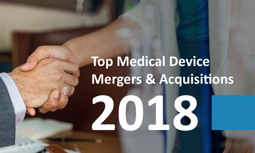 Top Mergers and Acquisitions in the Medical Device Industry in 2018